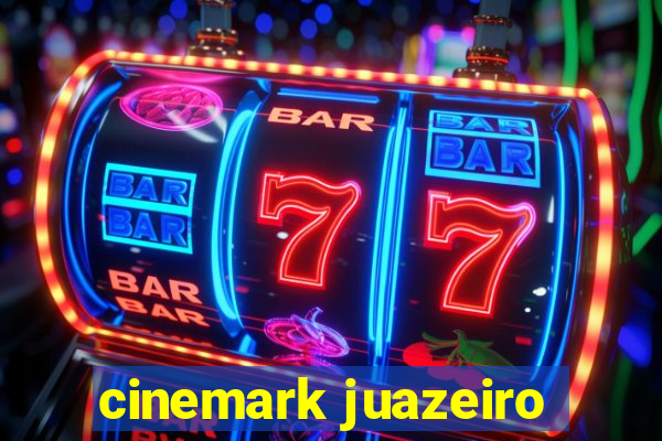 cinemark juazeiro